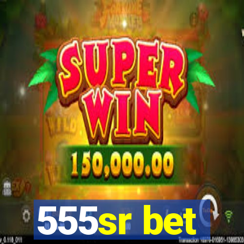 555sr bet